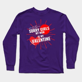 Sorry Girls My Mom Is My Valentine Long Sleeve T-Shirt